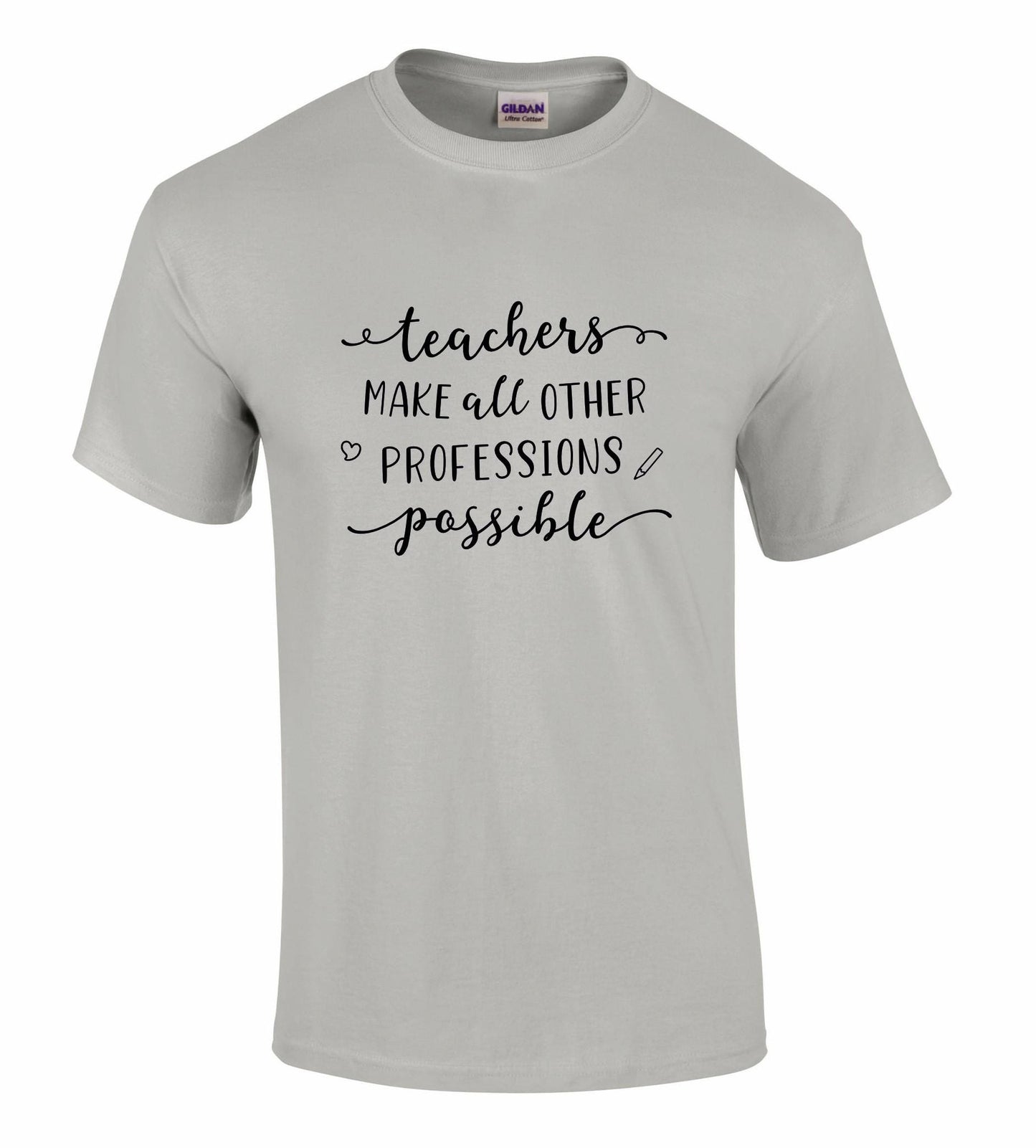 Teachers Make Other Professions Possible Unisex T-shirt