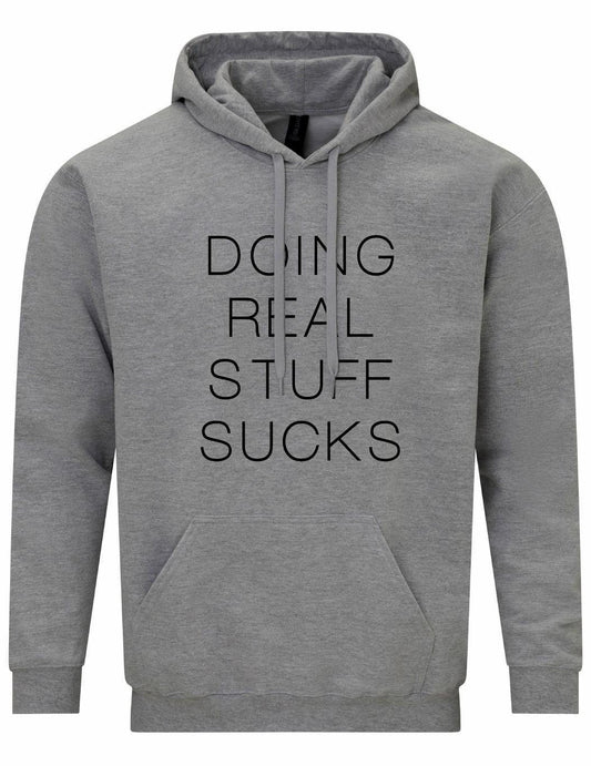 Doing Real Stuff Sucks Unisex Hoodie