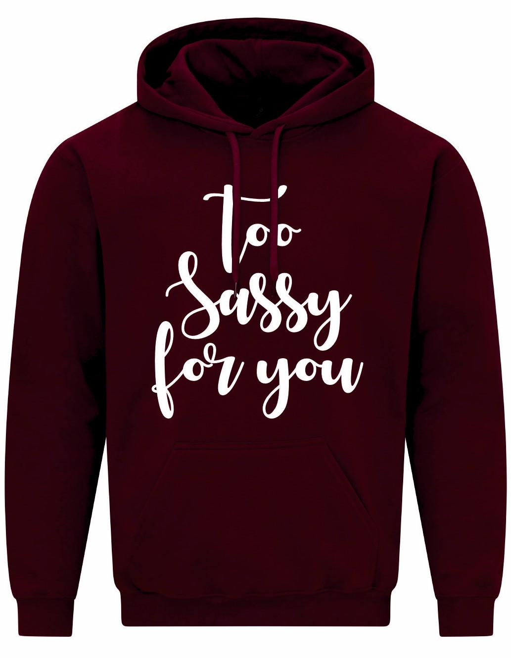 Too SASSY For You Hoodie