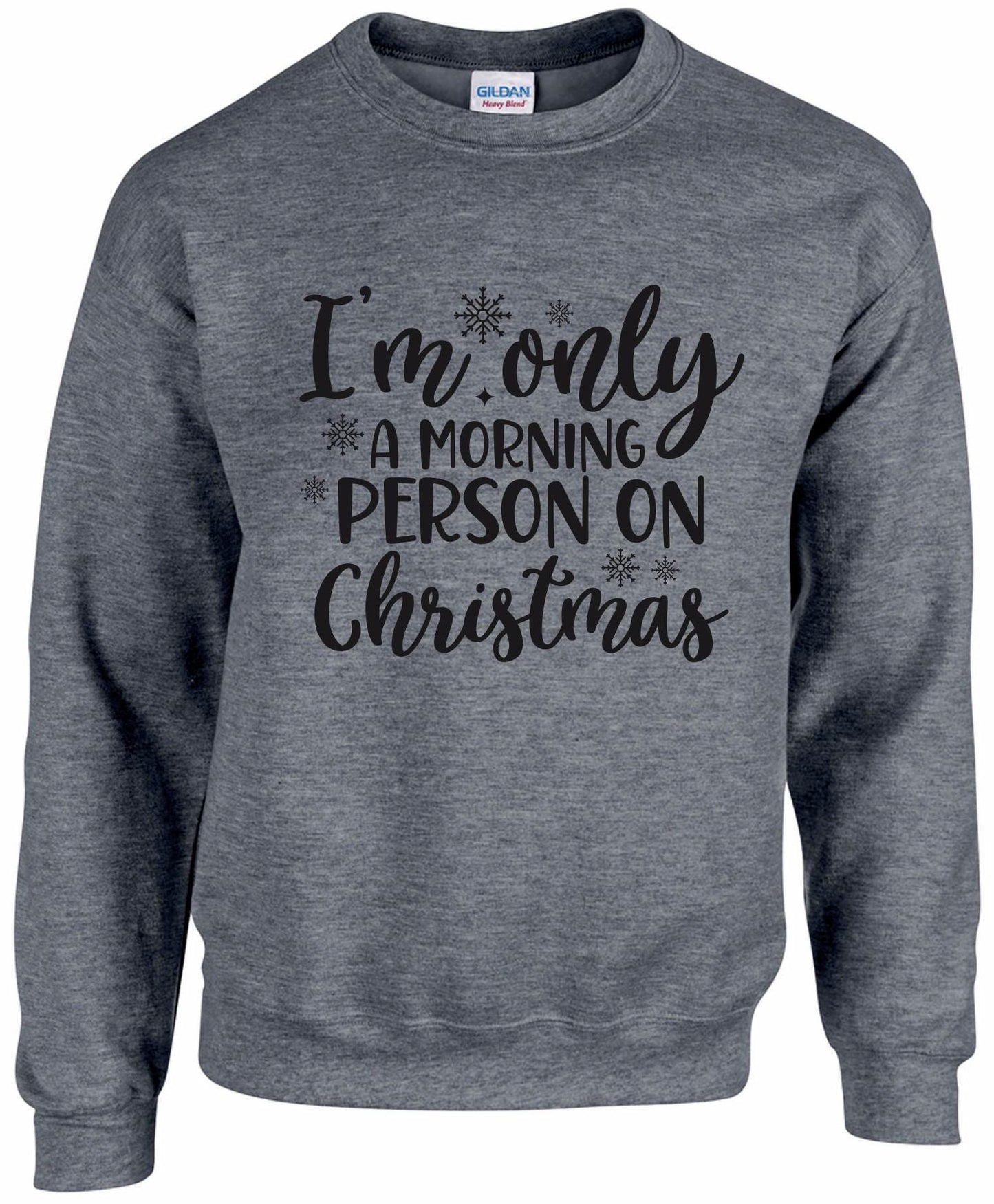 I'm Only A Morning Person On Christmas Unisex Sweatshirt