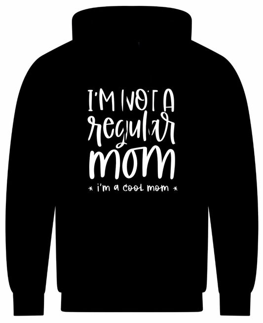I'm Not A Regular Mom Hoodie