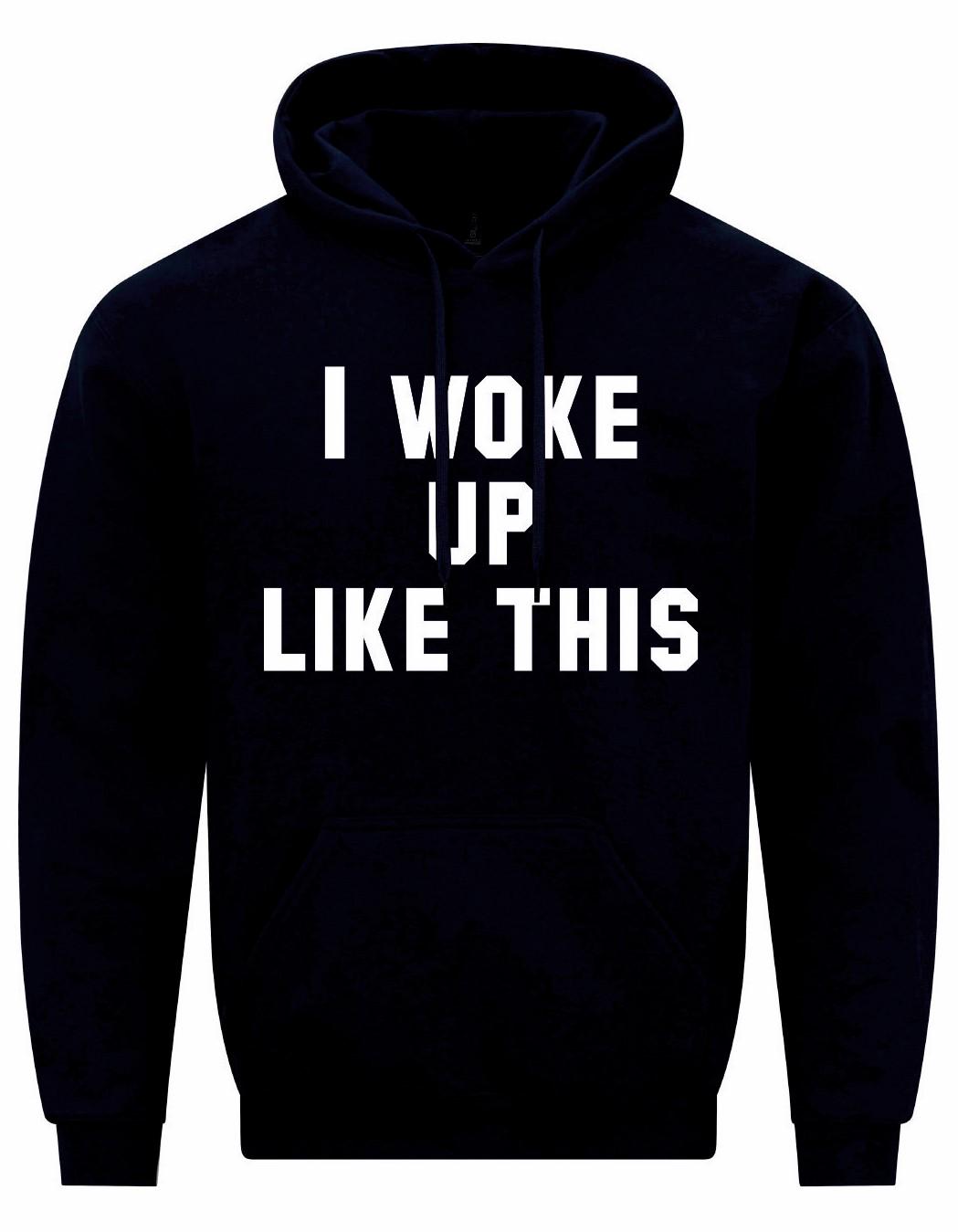 I Woke Up Like This Unisex Hoodie