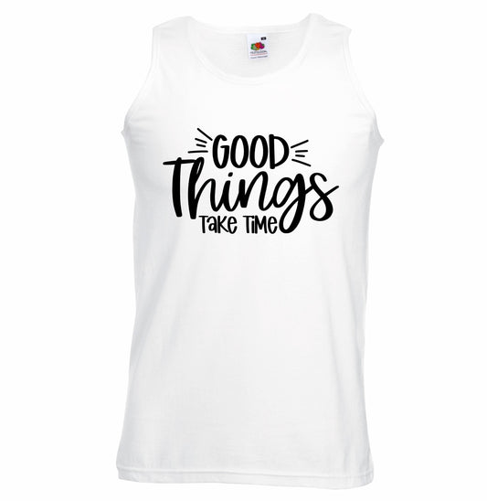 Good Things Take Time Unisex Vest