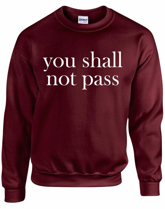 You Shall Not Pass Unisex Sweatshirt