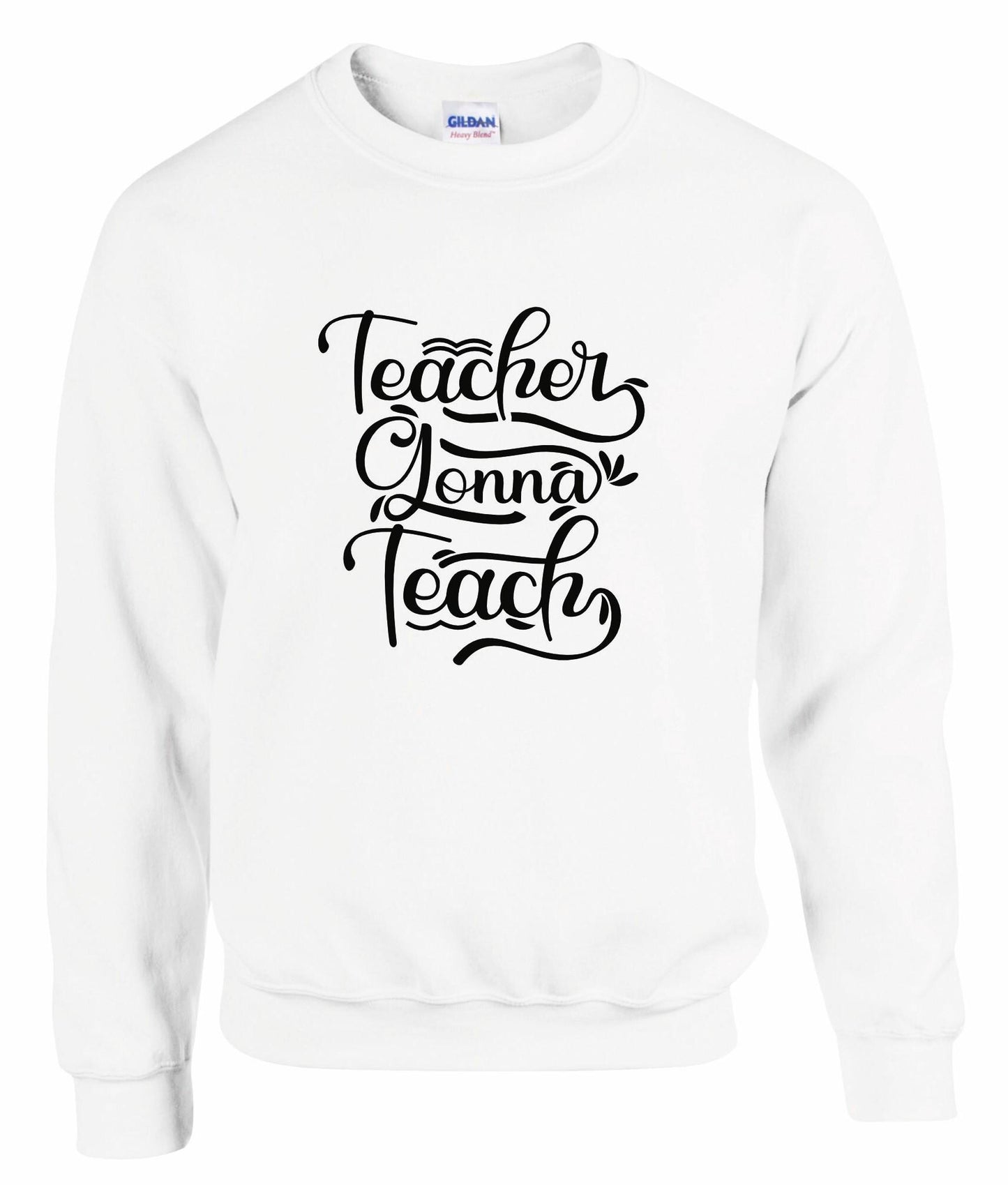 Teachers Gonna Teach Unisex Sweatshirt