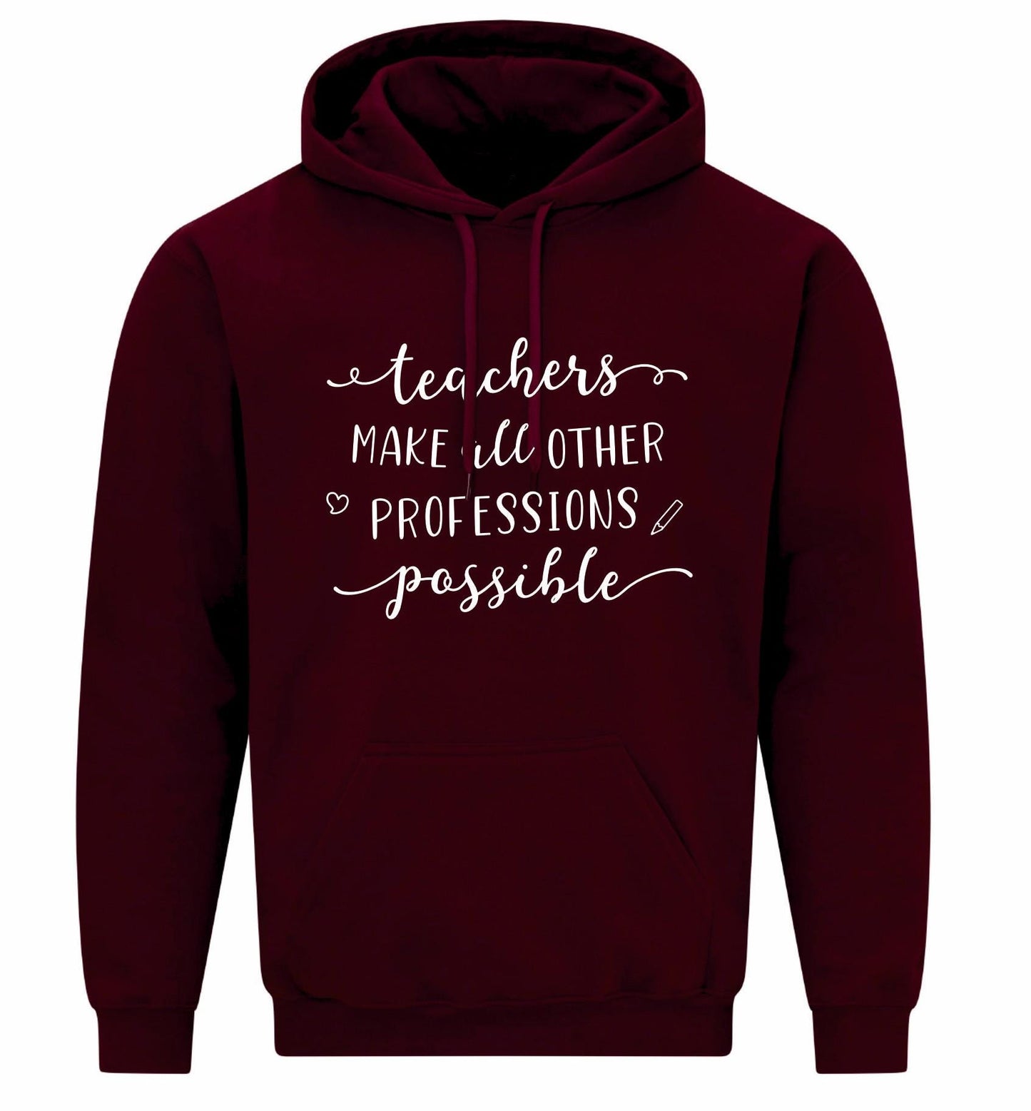 Teachers Make Other Professions Possible Unisex Hoodie