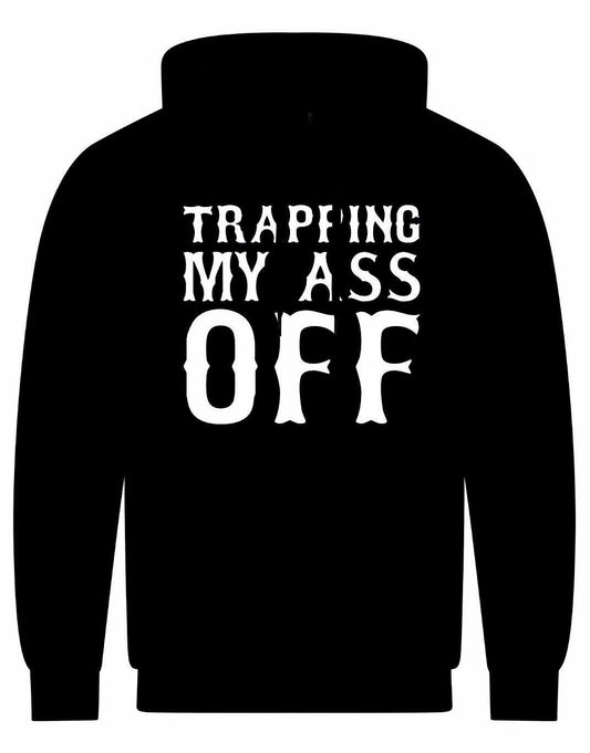 Trapping My Ass Off Unisex Hoodie