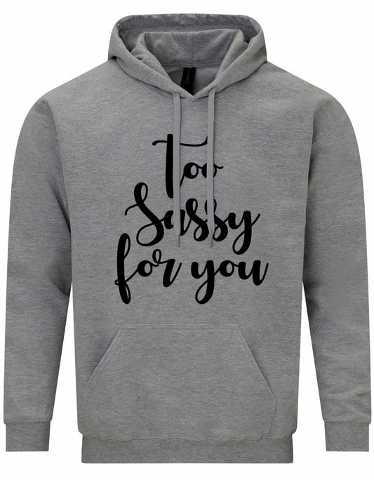 Too SASSY For You Hoodie
