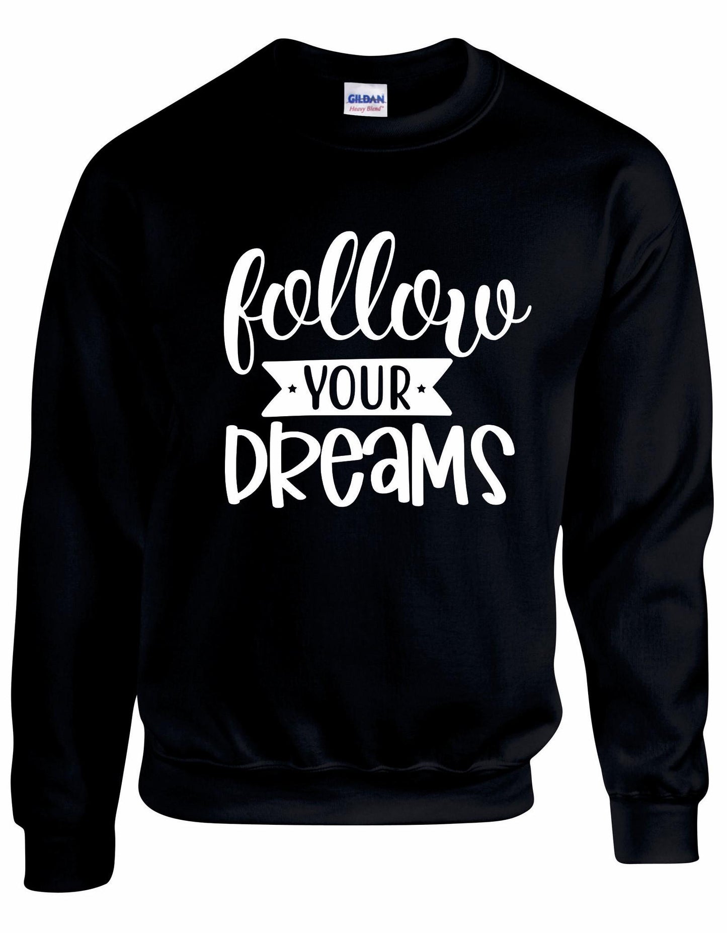 Follow Your Dreams Unisex Sweatshirt