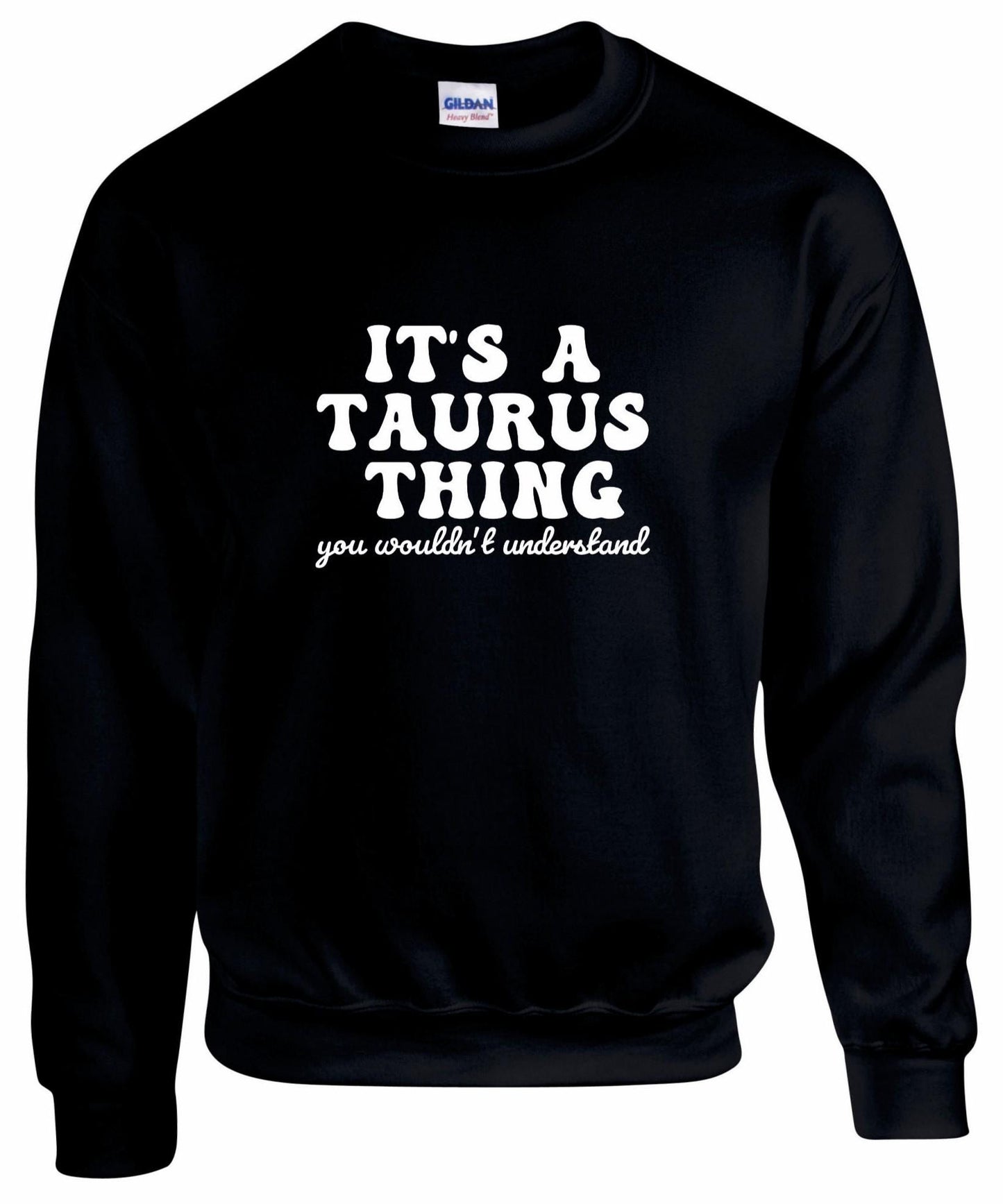 It's A Taurus Thing Unisex Sweatshirt