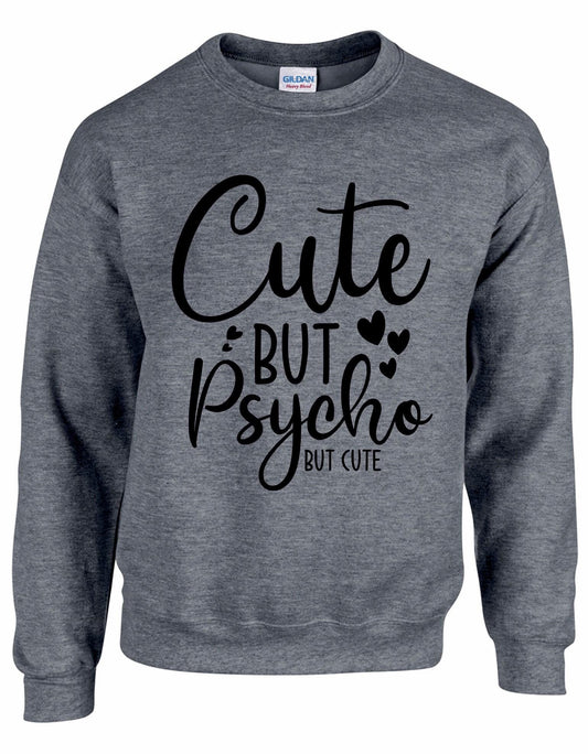 Cute But Psycho Sweatshirt