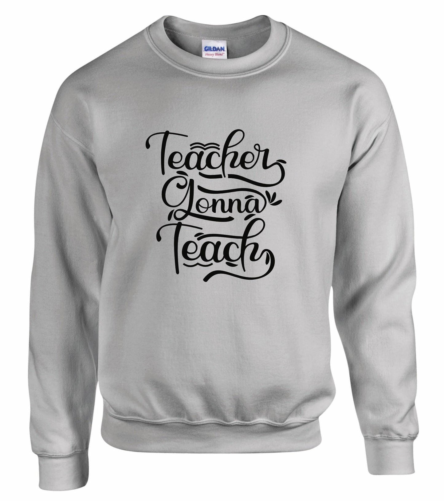Teachers Gonna Teach Unisex Sweatshirt