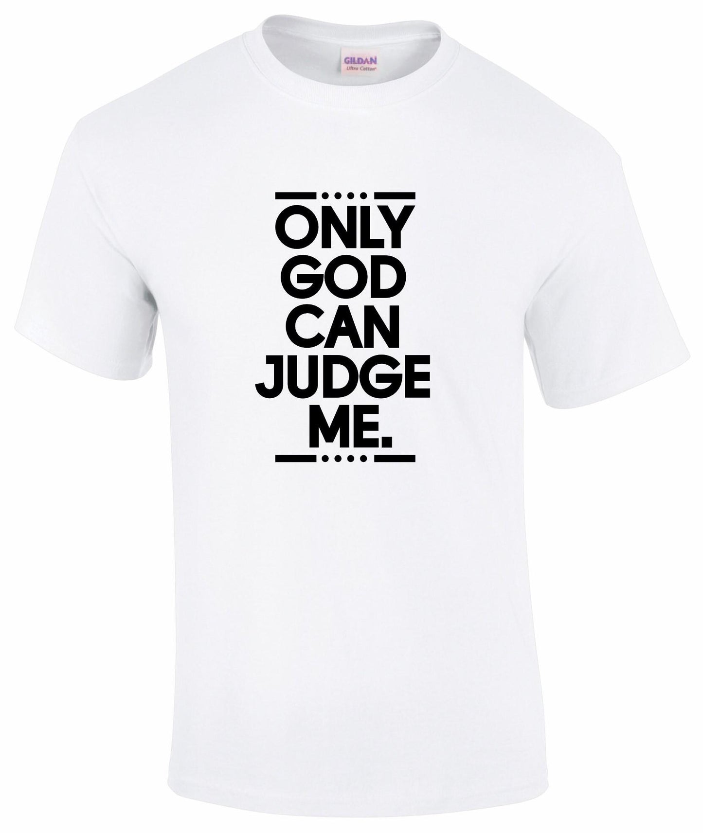 Only God Can Judge Me Unisex T-shirt