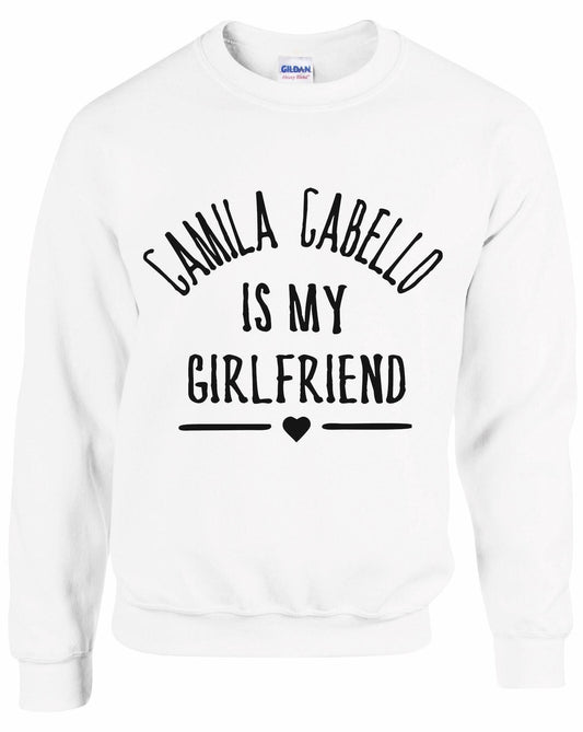 Camilla Cabello Is My Girlfriend Sweatshirt