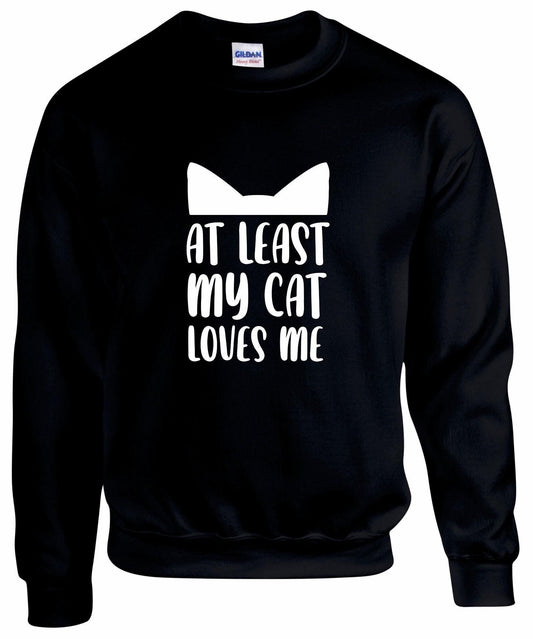 At least My Cat Loves Me Sweatshirt