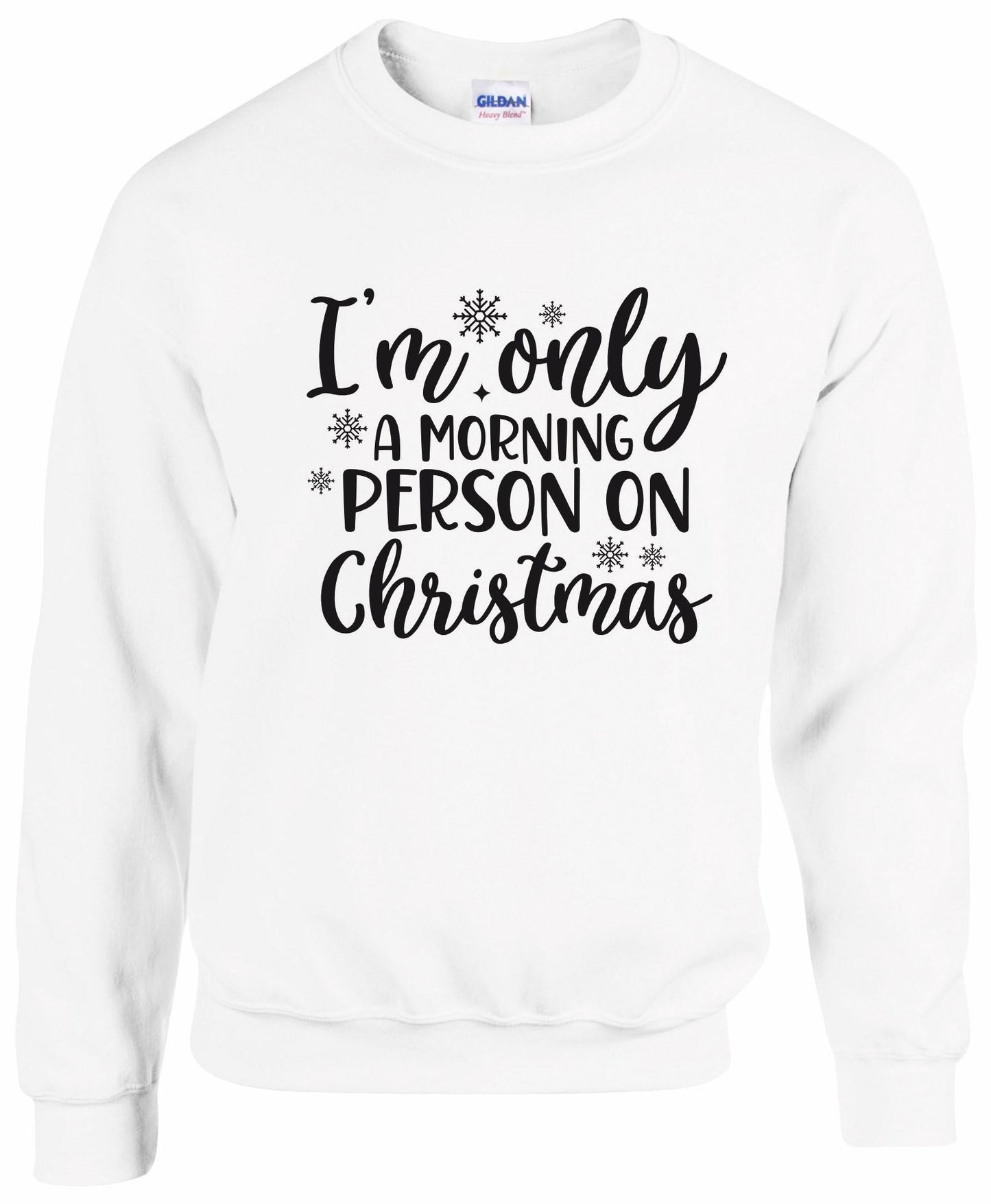 I'm Only A Morning Person On Christmas Unisex Sweatshirt