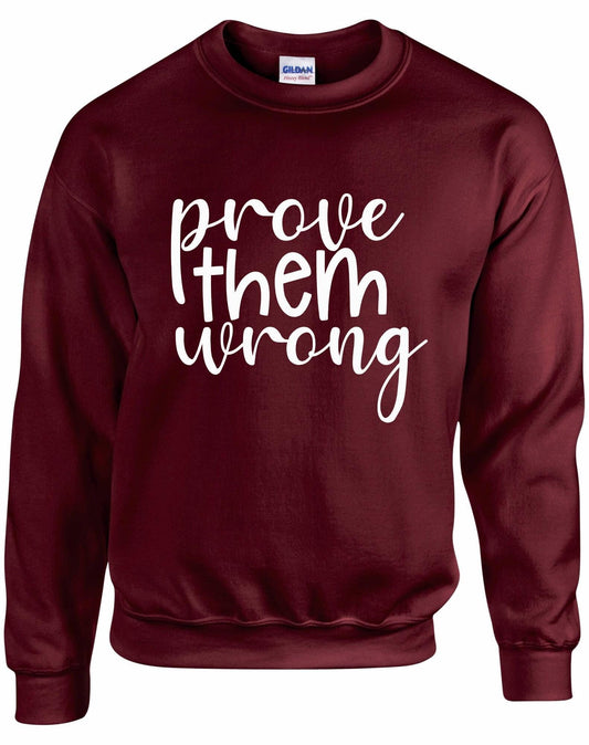 Prove Them Wrong Unisex Sweatshirt