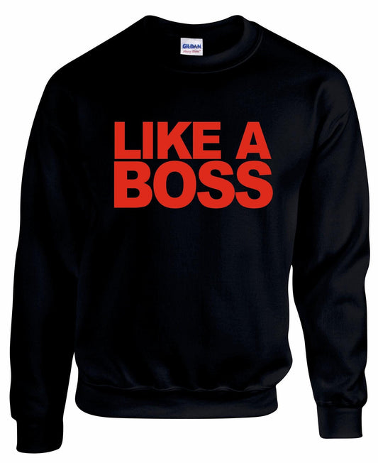 Like A BOSS Unisex Sweatshirt