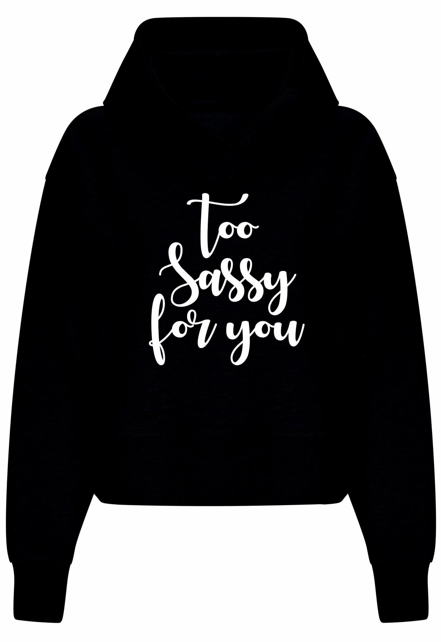 Too SASSY For You Women's Relaxed Hoodie