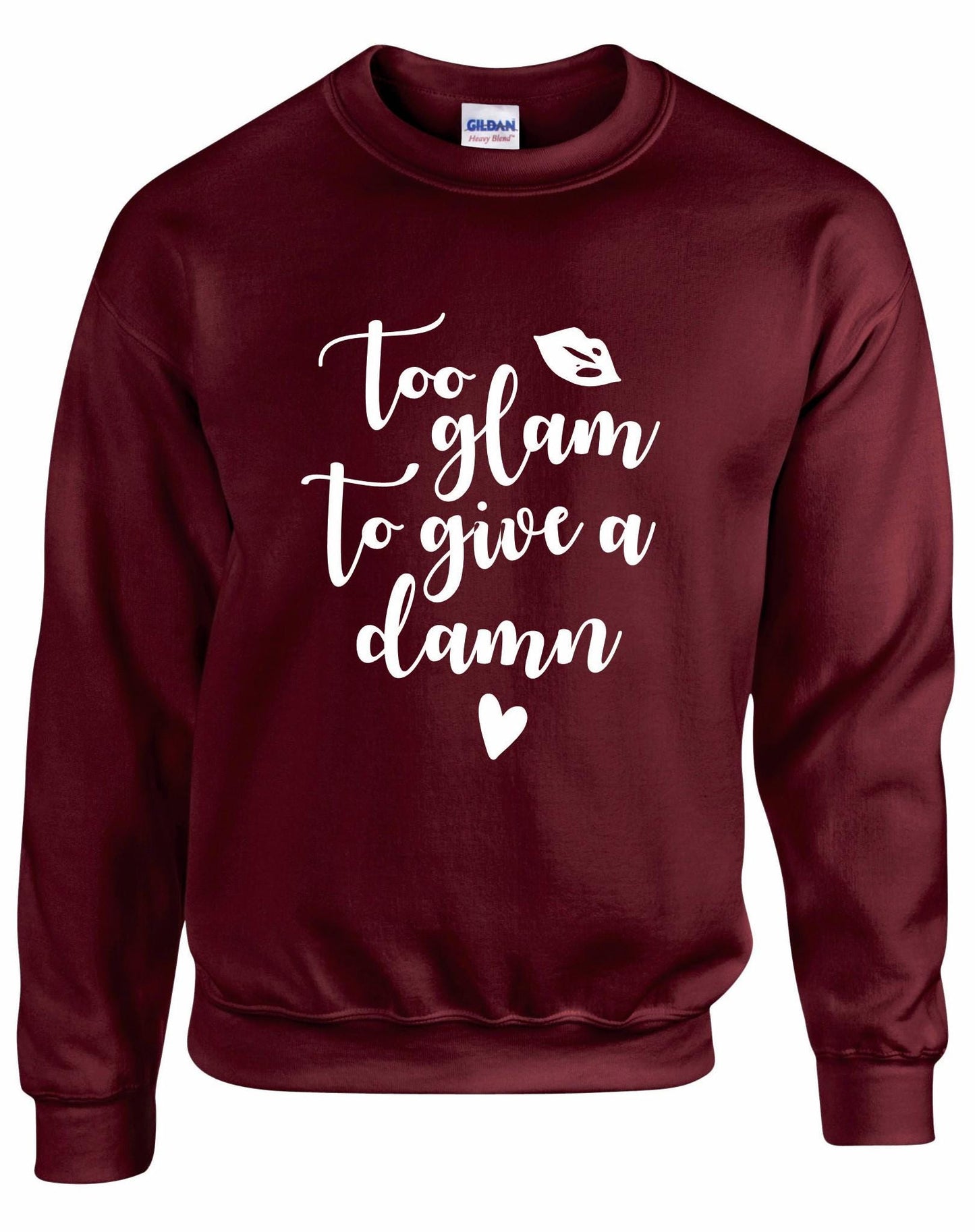 Too Glam To Give A Damn Sweatshirt