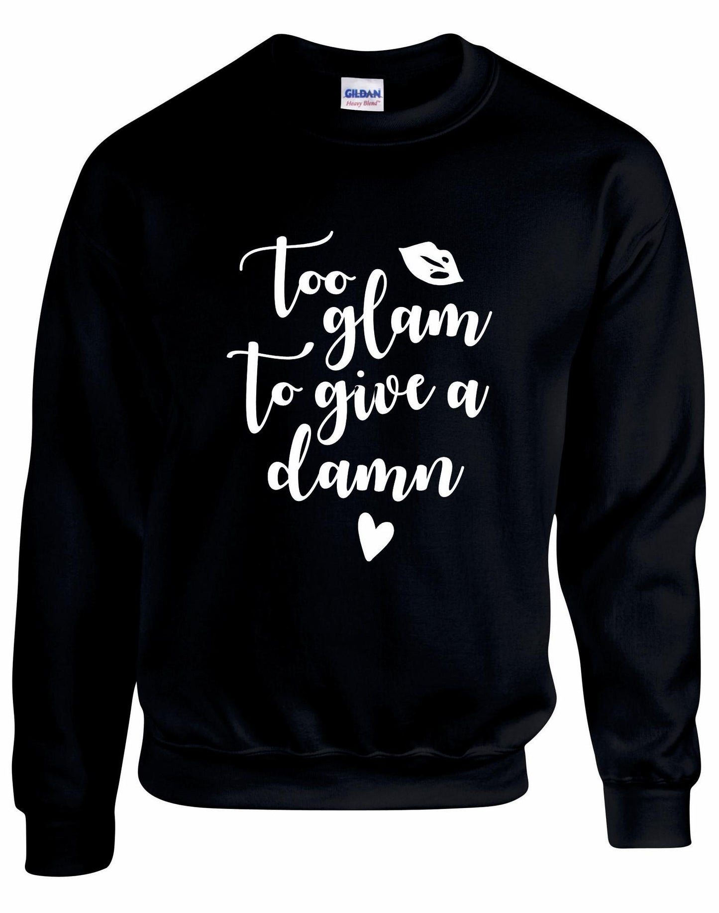 Too Glam To Give A Damn Sweatshirt