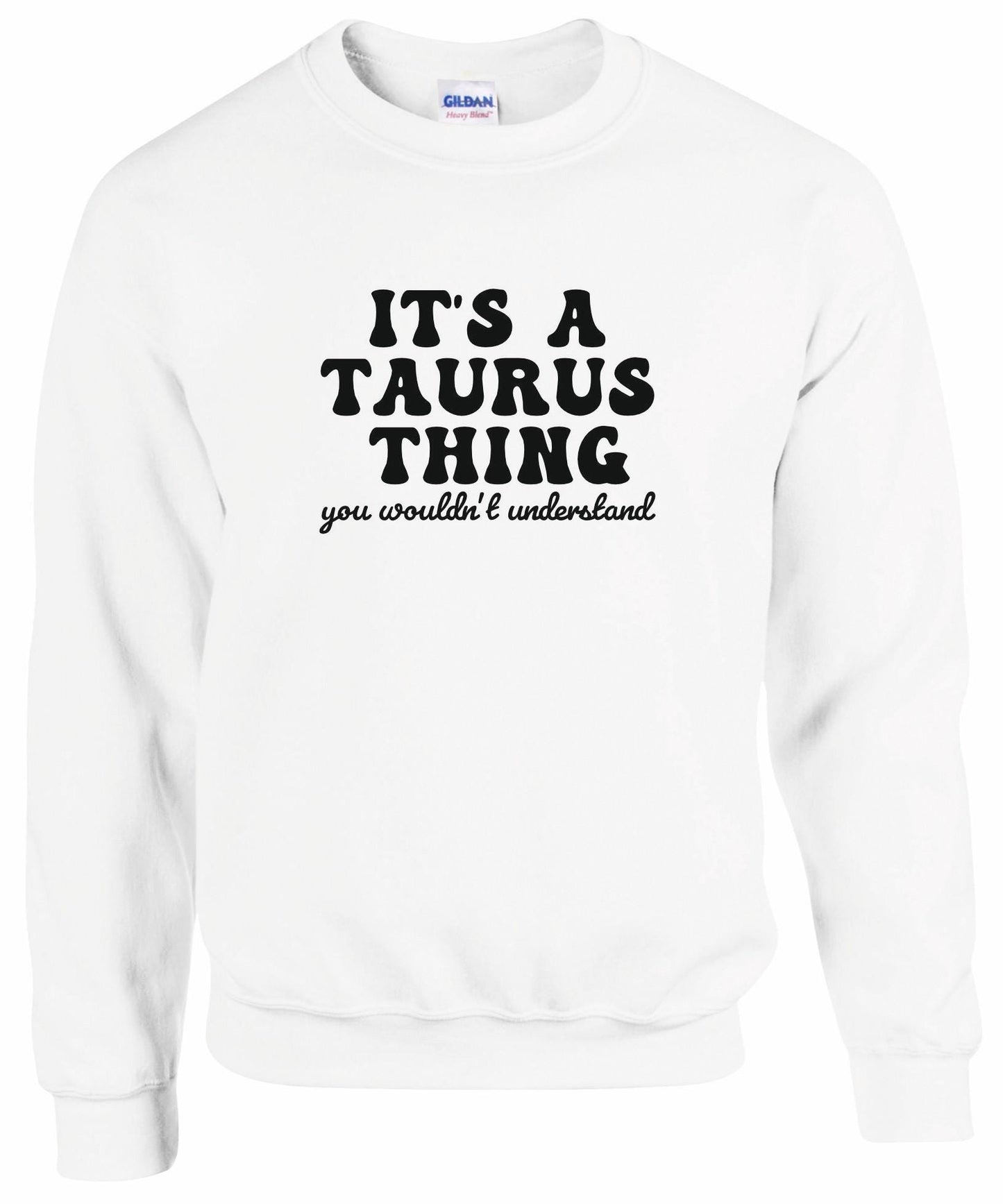 It's A Taurus Thing Unisex Sweatshirt