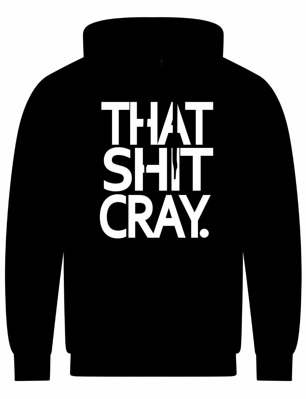 That Shit Cray Unisex Hoodie