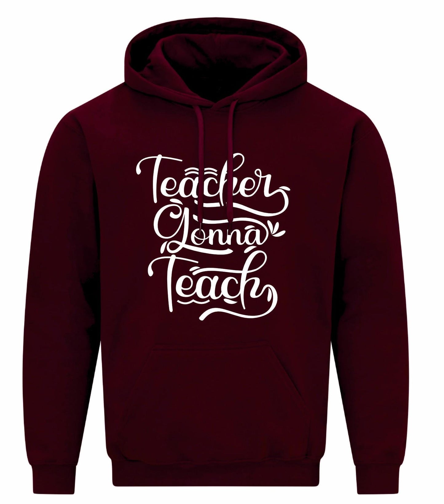 Teachers Gonna Teach Unisex Hoodie