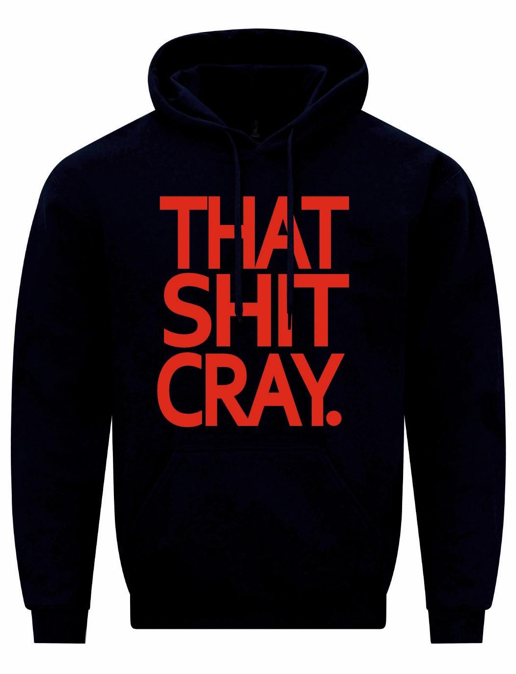 That Shit Cray Unisex Hoodie