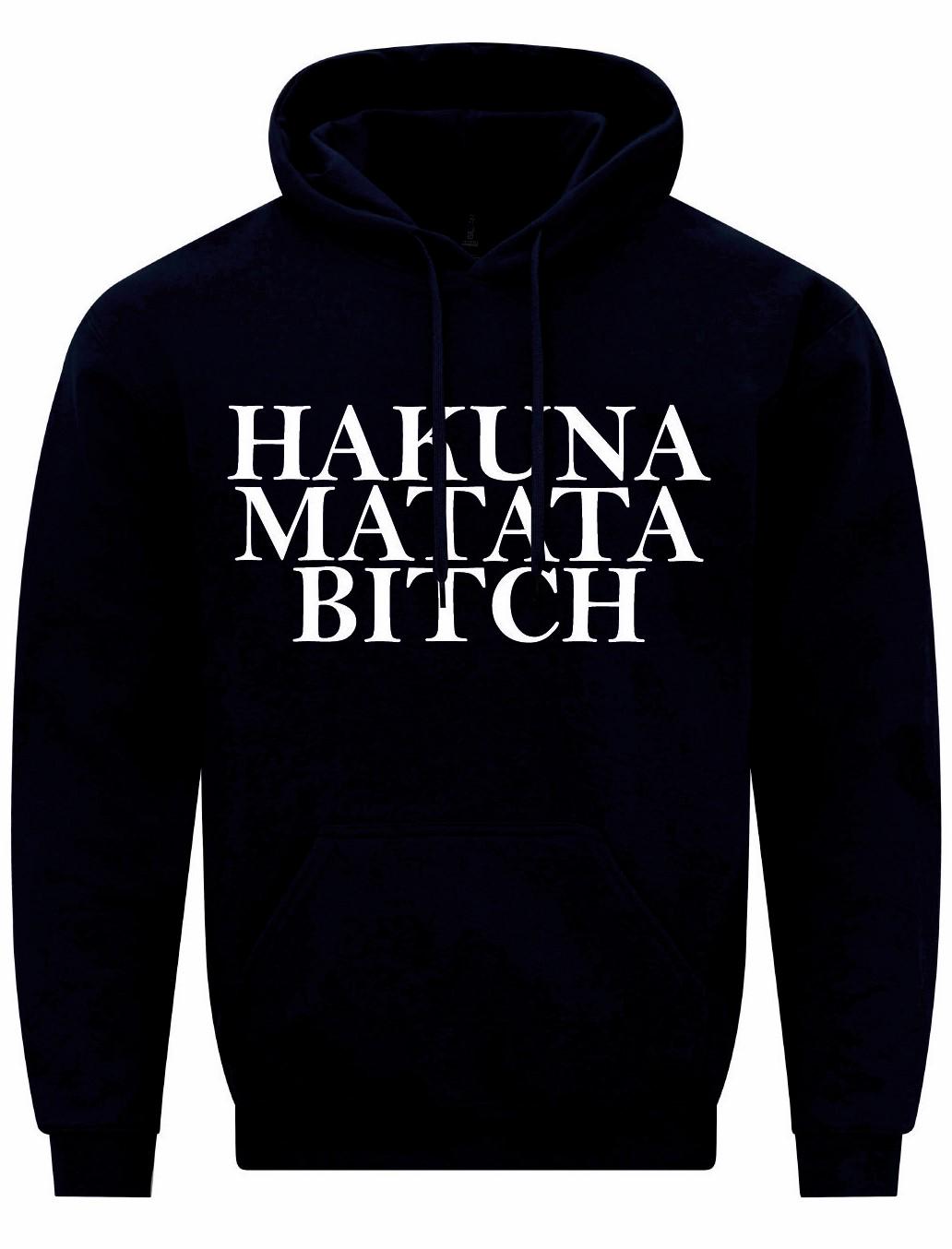 Hakuna Matata Bitch Unisex Hoodie