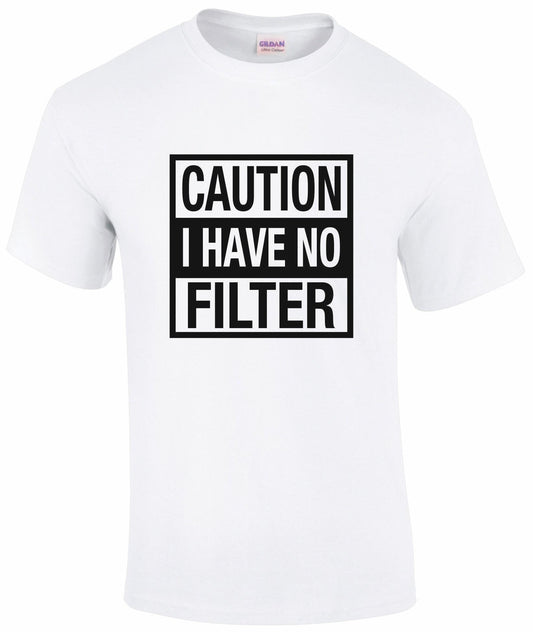 CAUTION I Have No Filter Unisex T-shirt