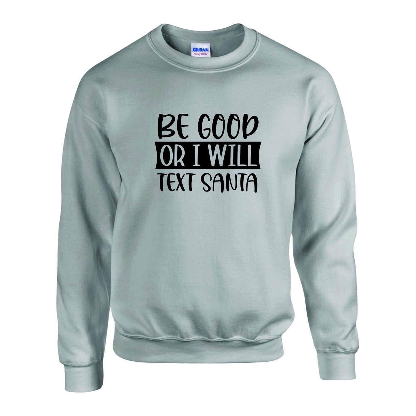 Be Good Or I Will Text Santa Unisex Sweatshirt