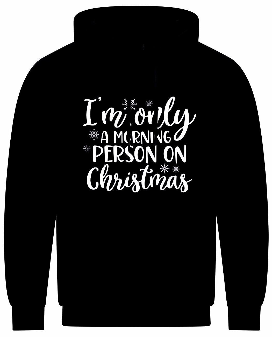 I'm Only A Morning Person On Christmas Unisex Hoodie