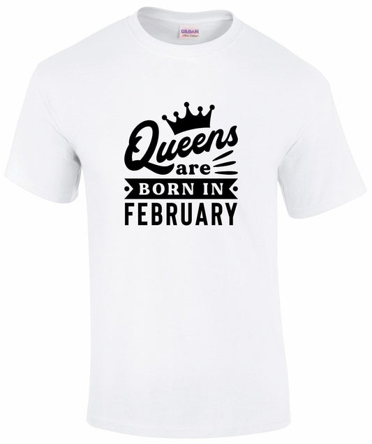 Queens Are Born In February T-shirt