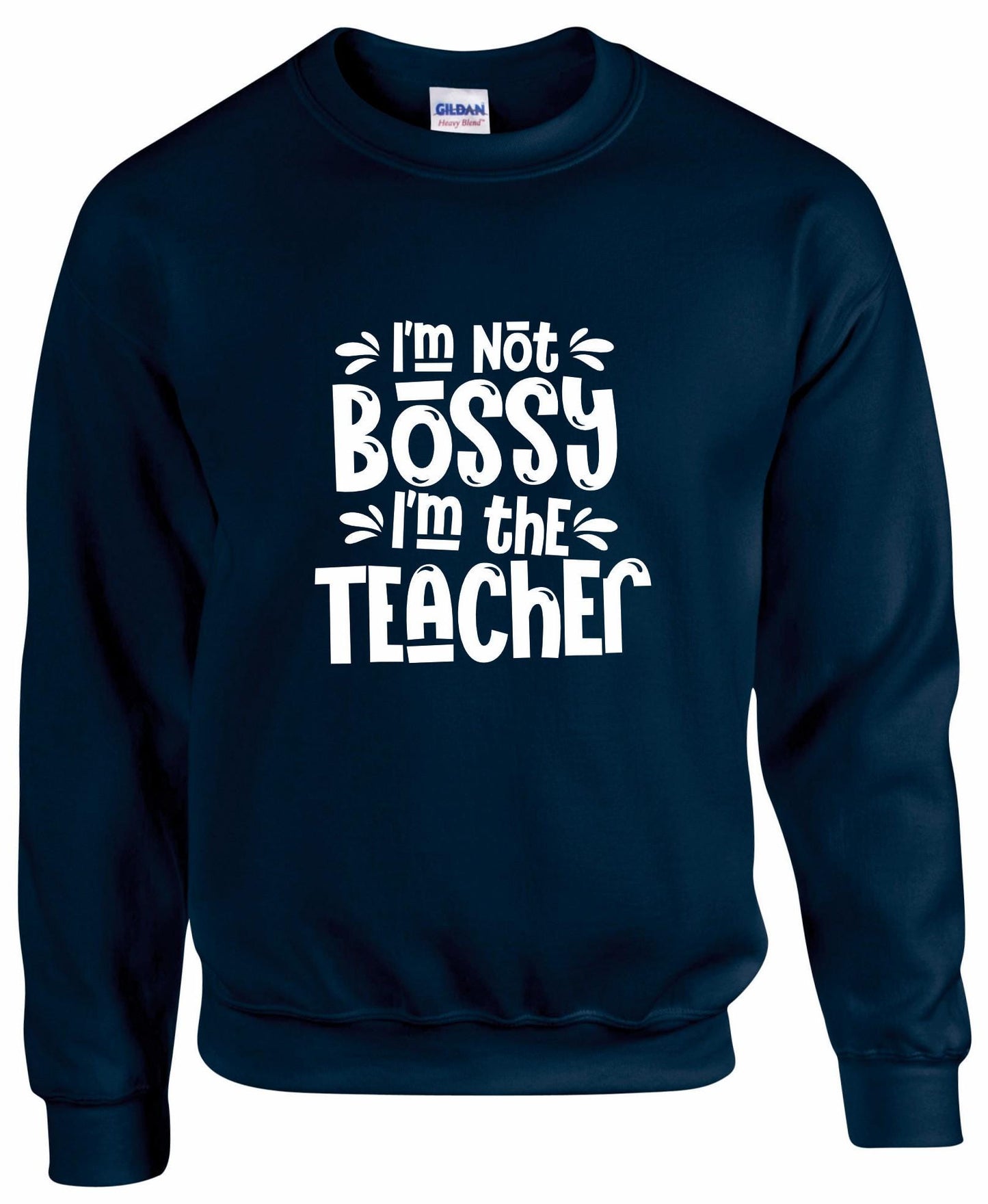 I'm Not Bossy, I'm The Teacher Unisex Sweatshirt