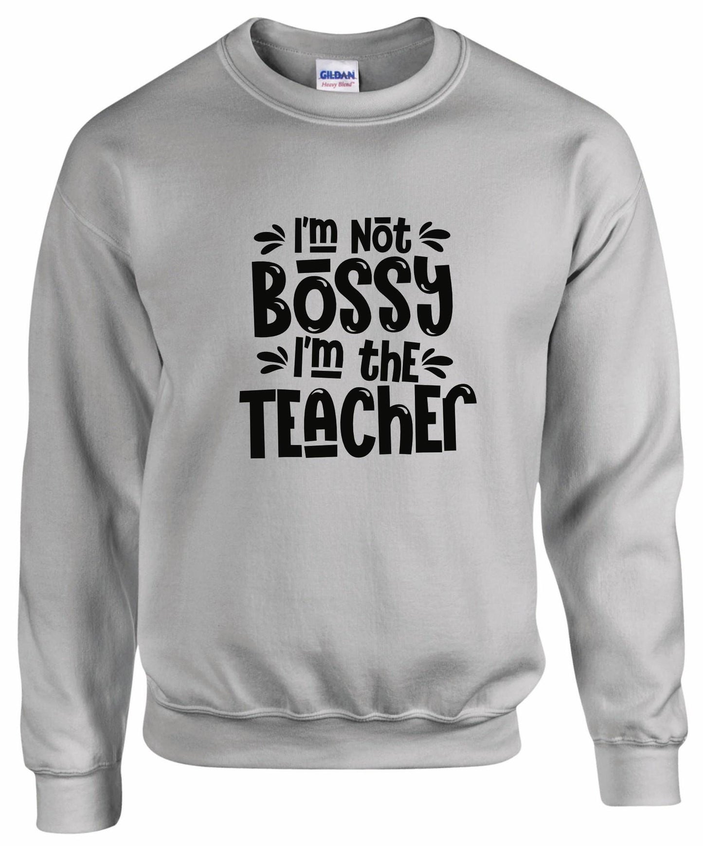 I'm Not Bossy, I'm The Teacher Unisex Sweatshirt