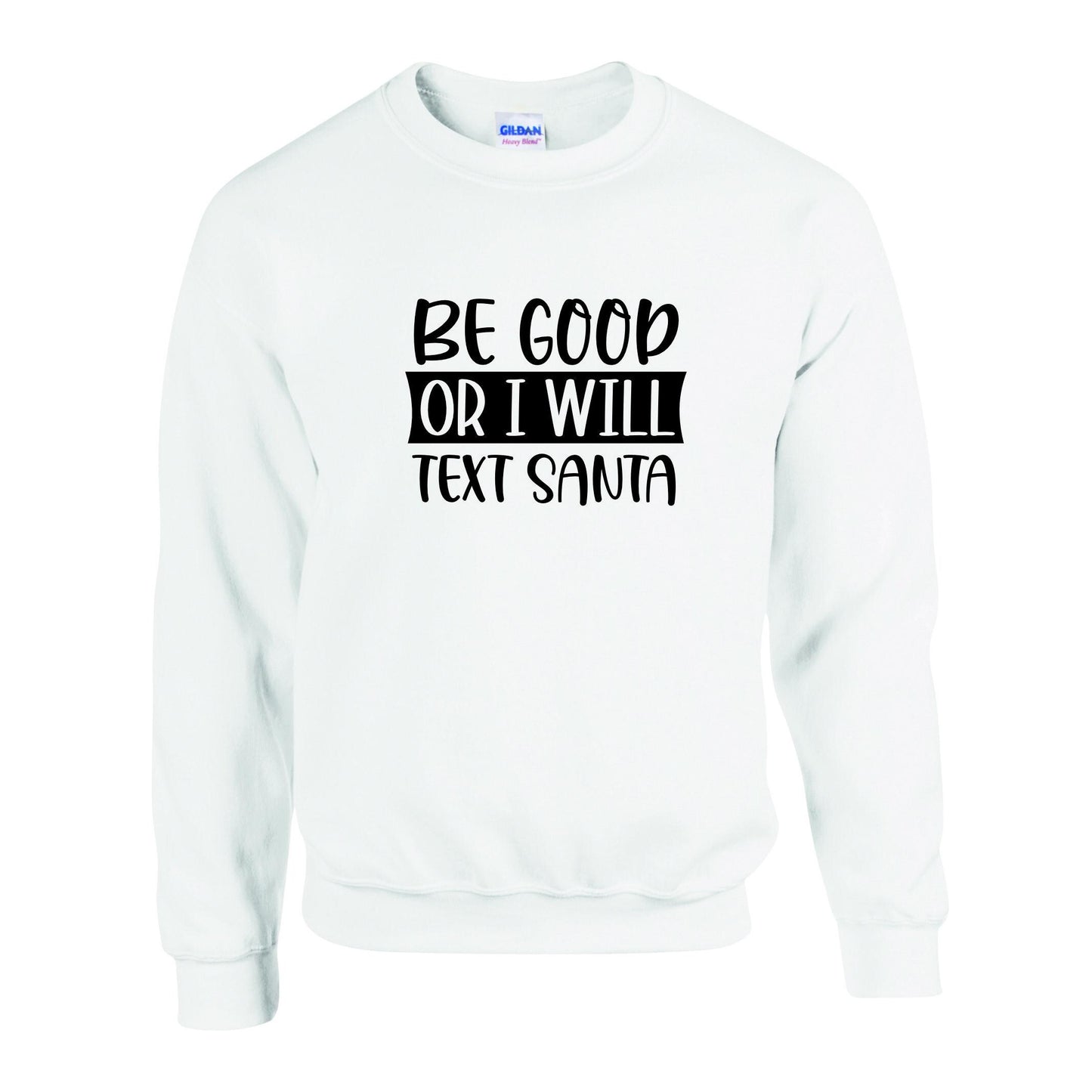 Be Good Or I Will Text Santa Unisex Sweatshirt