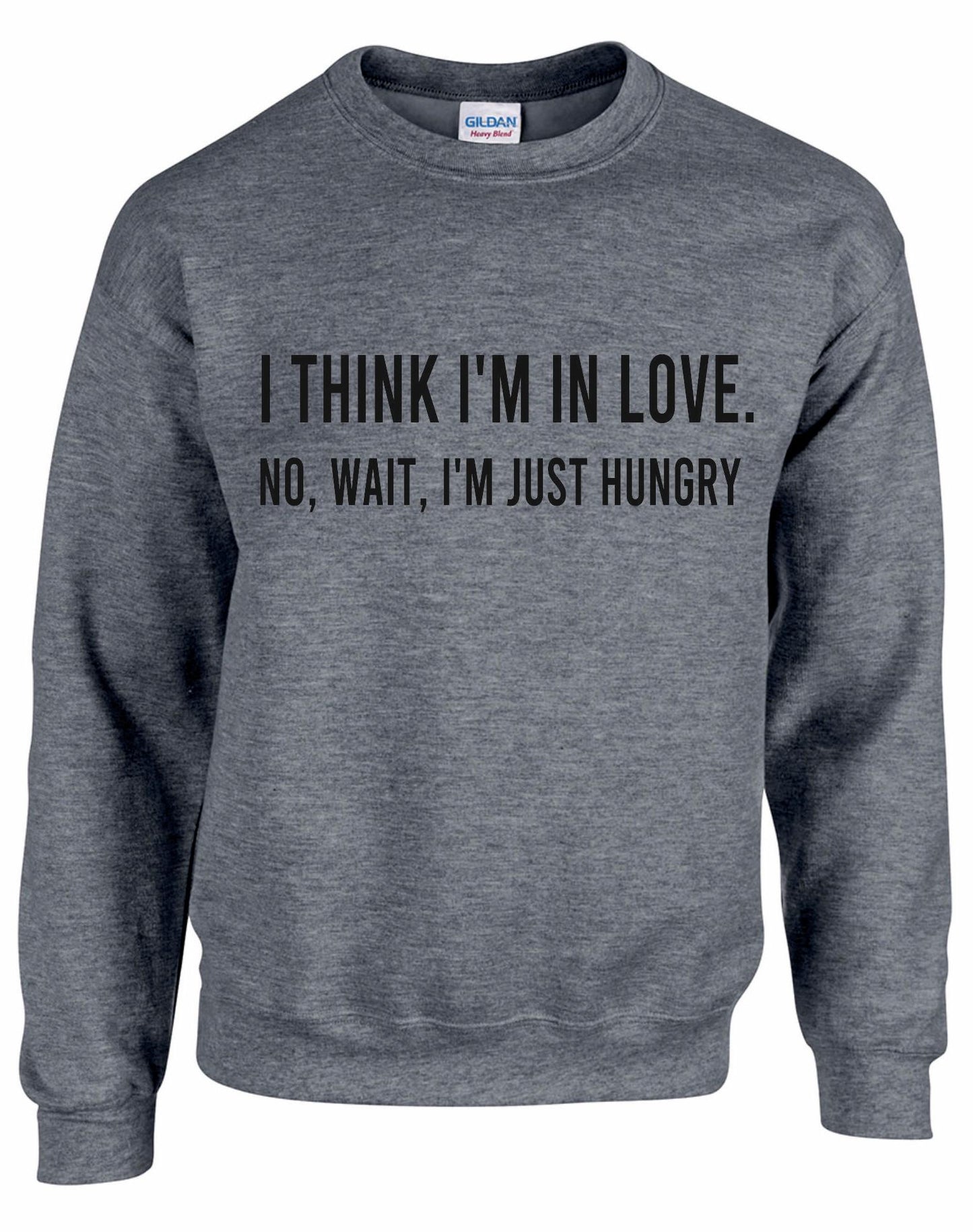 I Think I'm In Love Funny Unisex Sweatshirt