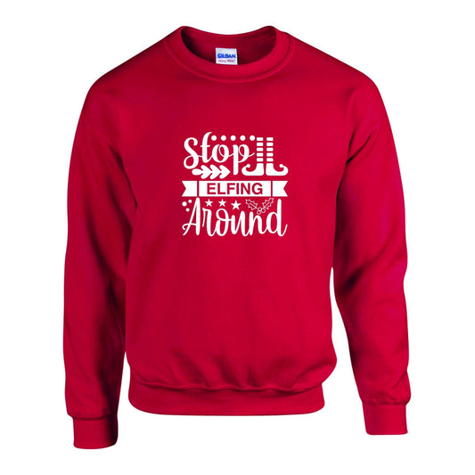 Stop Elfing Around Unisex Sweatshirt