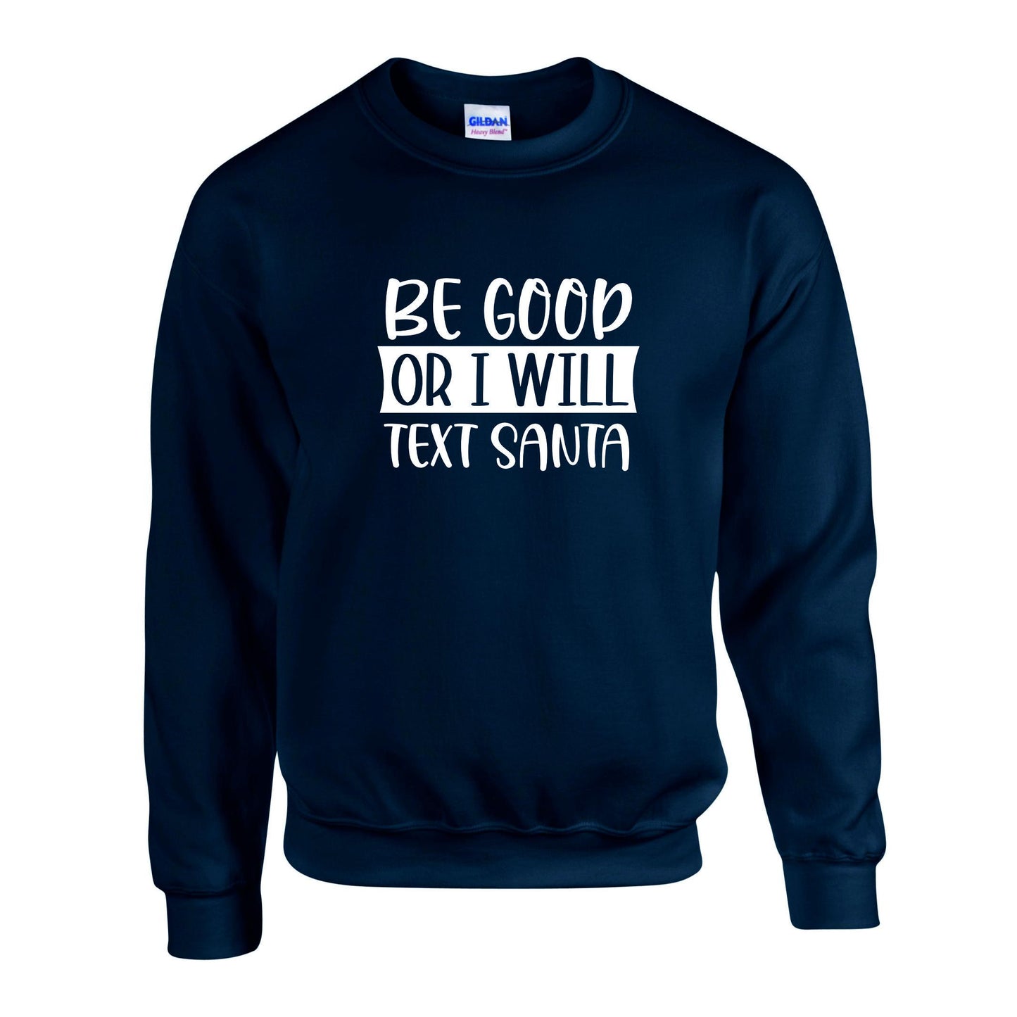 Be Good Or I Will Text Santa Unisex Sweatshirt