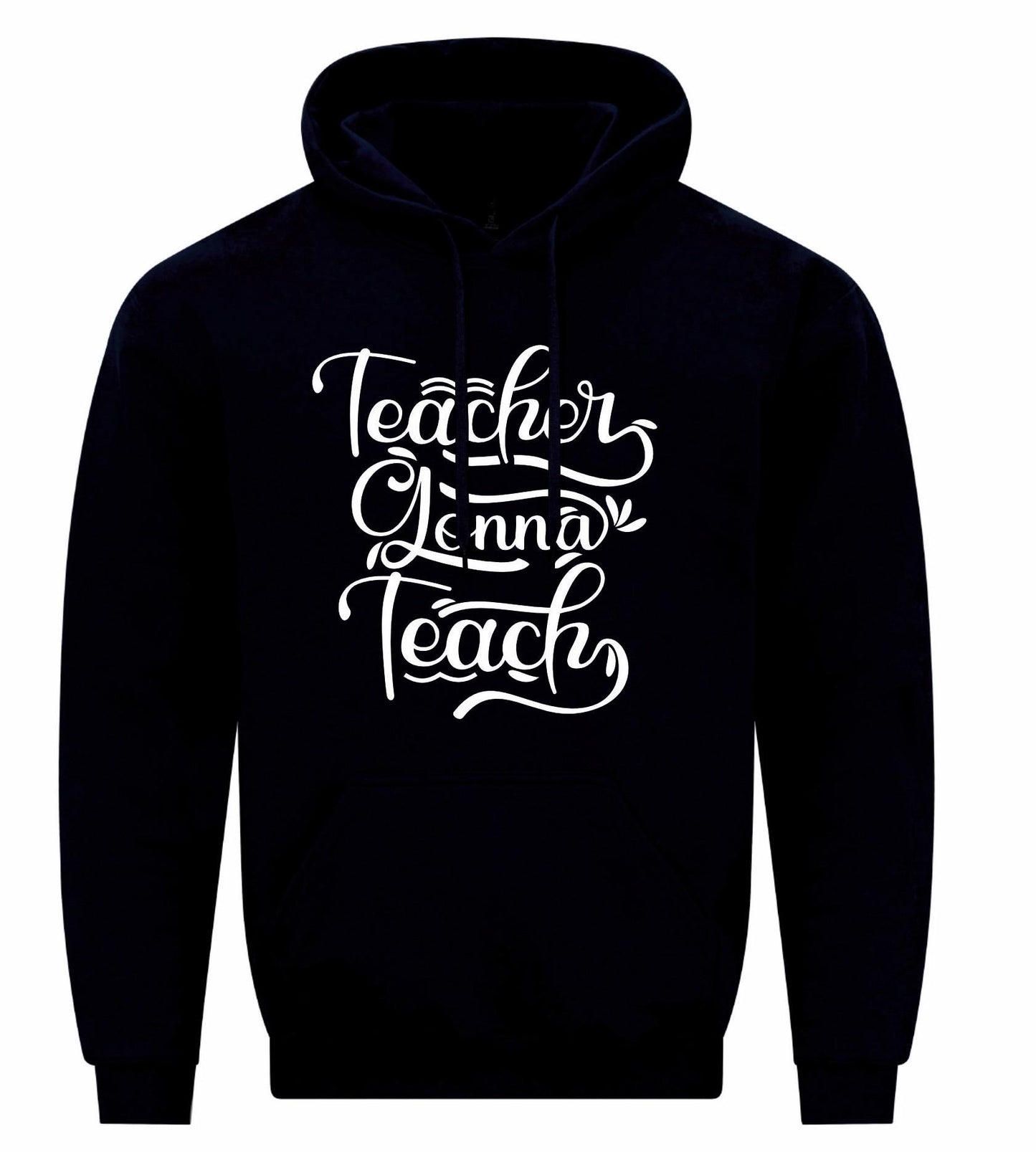 Teachers Gonna Teach Unisex Hoodie