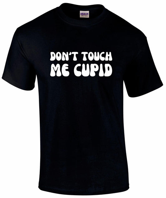 Don't Touch Me Cupid T-shirt