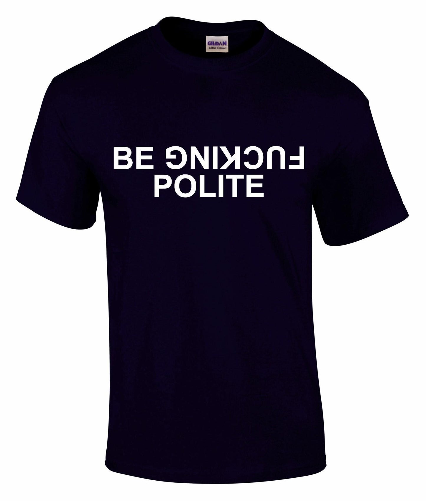 Be Fuc*ing Polite Unisex T-shirt