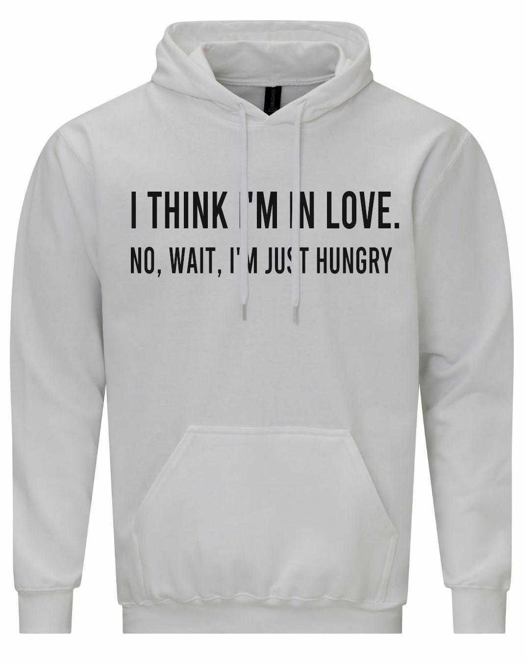I Think I'm In Love Funny Unisex Hoodie
