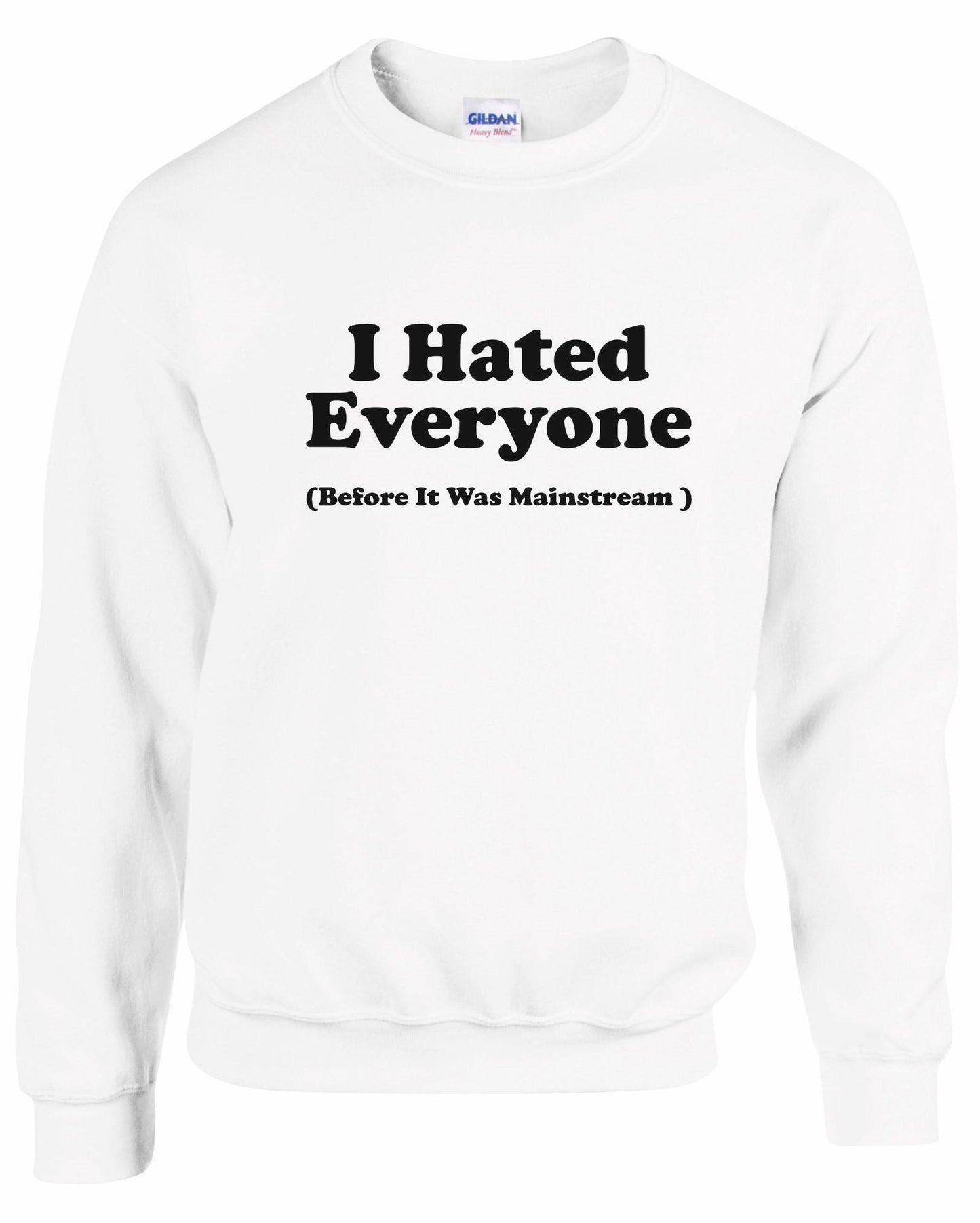 I Hated Everyone Unisex Sweatshirt
