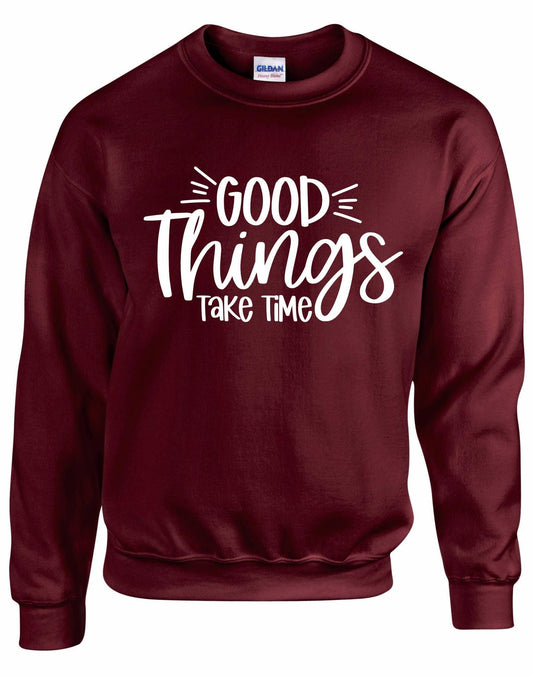 Good Things Take Time Unisex Sweatshirt