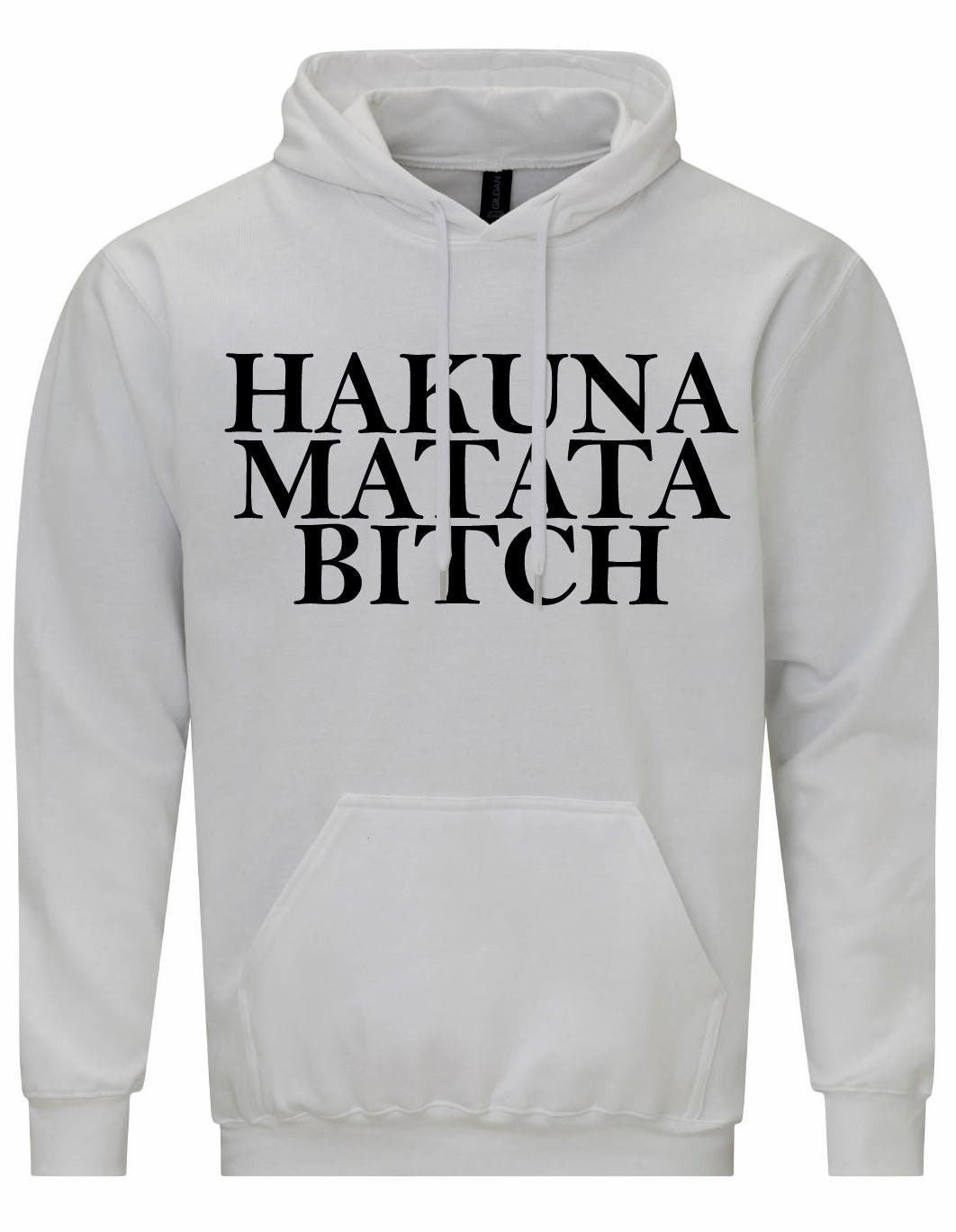 Hakuna Matata Bitch Unisex Hoodie