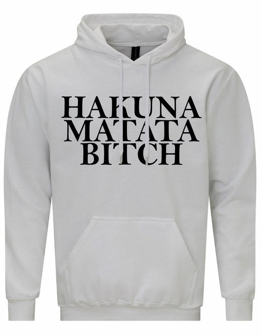 Hakuna Matata Bitch Unisex Hoodie