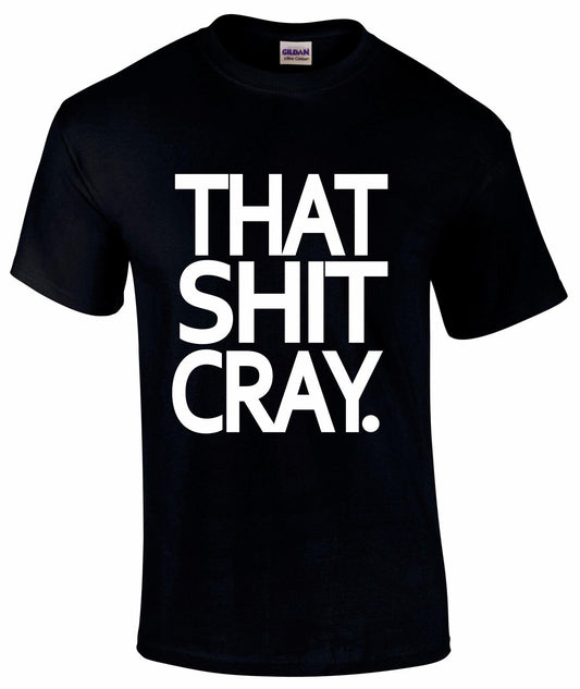 That Shit Cray Unisex T-shirt
