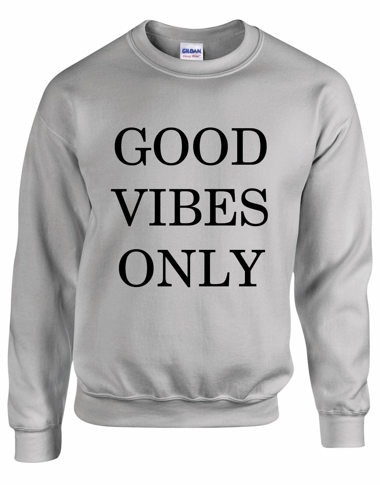Good Vibes Only Unisex Sweatshirt